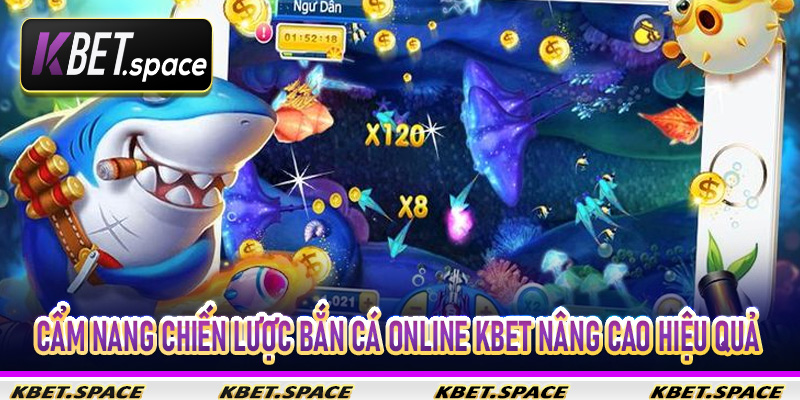 Cẩm nang chiến lược Bắn Cá Online Kbet nâng cao hiệu quả