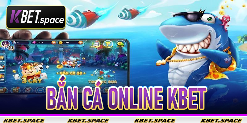 Bắn Cá Online Kbet